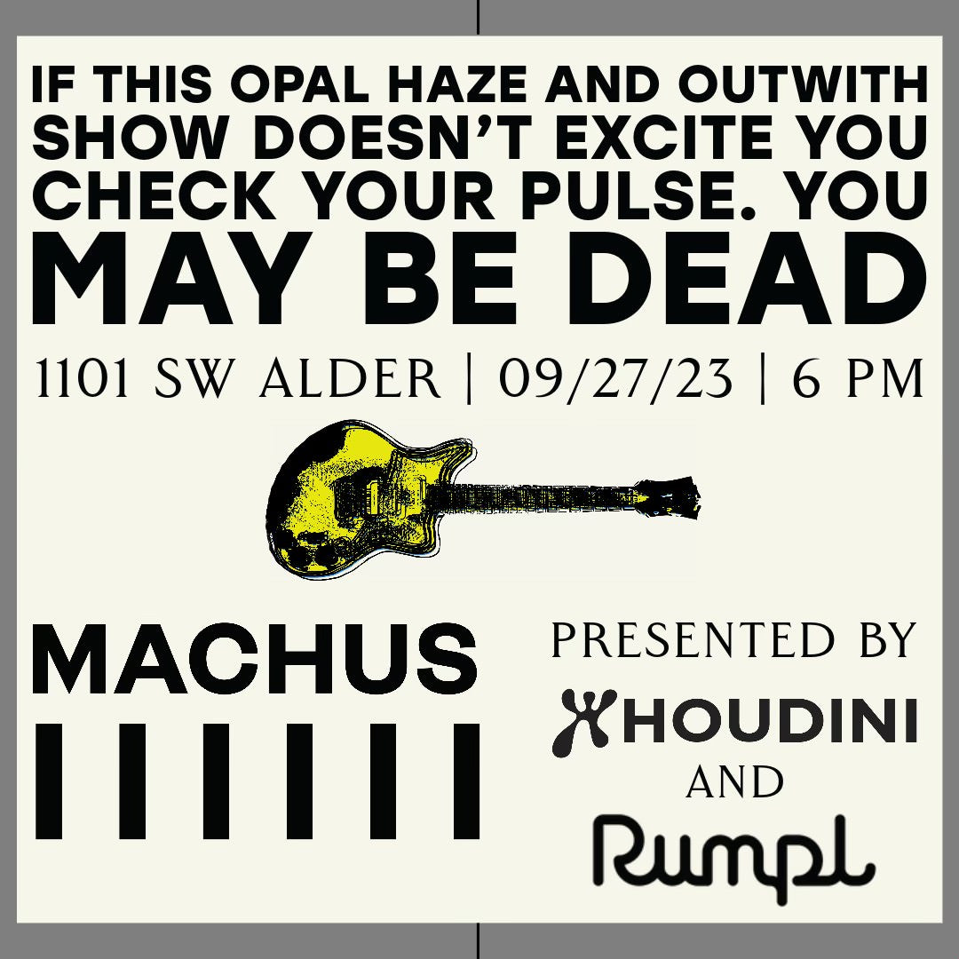 WEST END WEDNESDAY: OPAL HAZE / OUTWIDTH - MACHUS